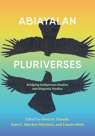 Cover of Abiayalan Pluriverses - Bridging Indigenous Studies and Hispanic Studies