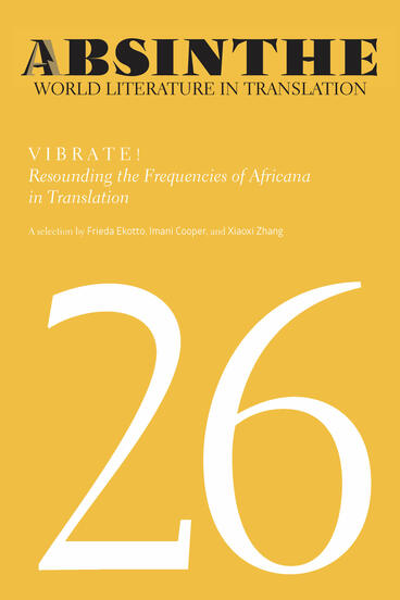 Cover of Absinthe: World Literature in Translation - Volume 26: Vibrate! Resounding the Frequencies of Africana in Translation