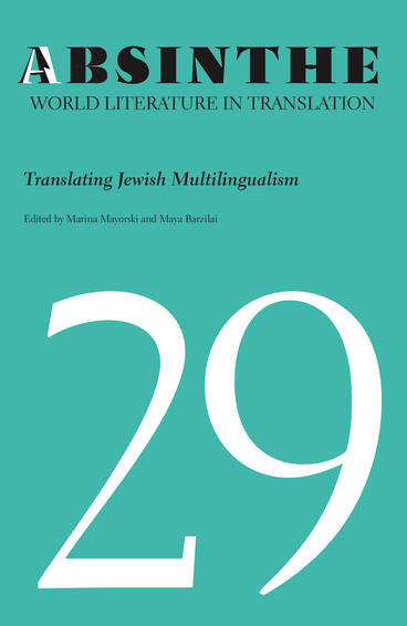 Cover of Absinthe: World Literature in Translation - Volume 29: Translating Jewish Multilingualism