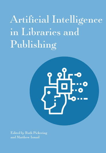 Cover of Artificial Intelligence In Libraries And Publishing
