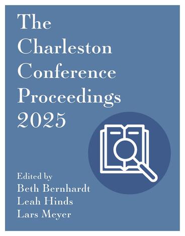 Cover of Charleston Conference Proceedings 2025 | Lars Meyer, Beth Bernhardt, and Leah Hinds | 9781941269671