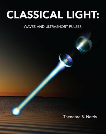 Cover of Classical Light: Waves and Ultrashort Pulses | Theodore B. Norris | 9781607859192