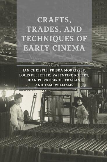 Cover of Crafts, Trades, and Techniques of Early Cinema