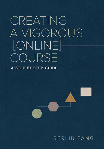 Cover of Creating a Vigorous Online Course: A Step-by-Step Guide | Berlin Fang | 9781957946504