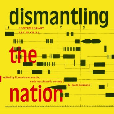 Cover of Dismantling the Nation - Contemporary Art in Chile