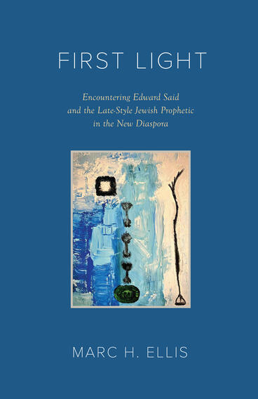 Cover of First Light - Encountering Edward Said and the Late-Style Jewish Prophetic in the New Diaspora