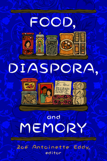 Cover of Food, Diaspora, and Memory | Zoë Antoinette Eddy | 9781643151212