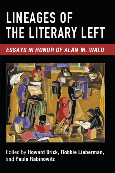 Cover of Lineages of the Literary Left - Essays in Honor of Alan M. Wald