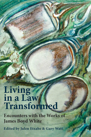 Cover of Living in a Law Transformed - Encounters with the Works of James Boyd White