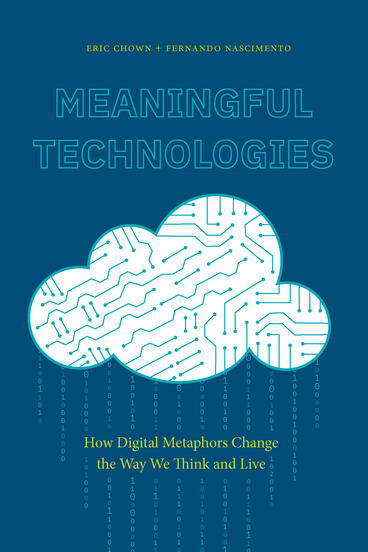 Cover of Meaningful Technologies - How Digital Metaphors Change the Way We Think and Live