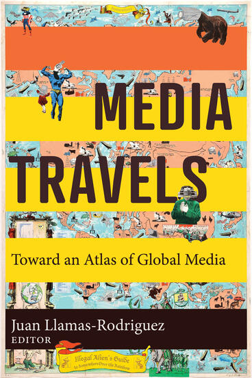 Cover of Media Travels - Toward an Atlas of Global Media