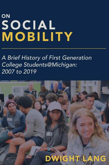 Cover of On Social Mobility - A Brief History of First-Generation College Students@Michigan: 2007 to 2019