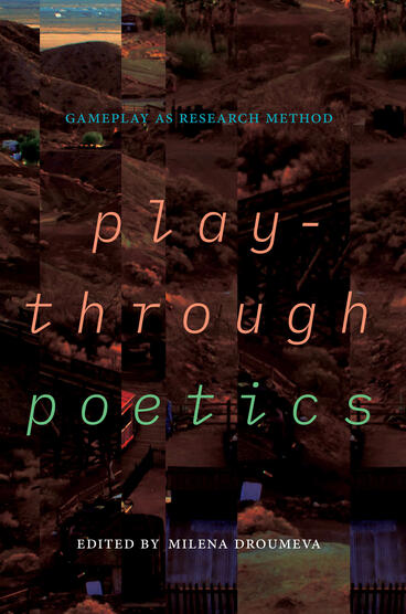 Cover of Playthrough Poetics - Gameplay as Research Method