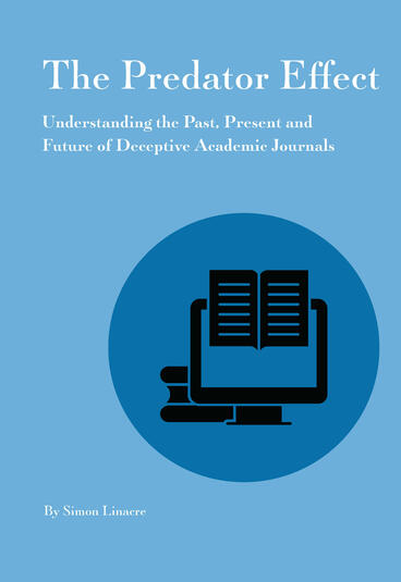 Cover of Predator Effect - Understanding the Past, Present and Future of Deceptive Academic Journals
