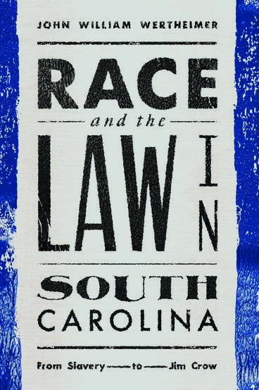 Cover of Race and the Law in South Carolina - From Slavery to Jim Crow