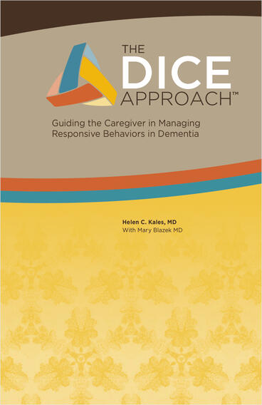 Cover of The DICE Approach: Guiding the Caregiver in Managing the Behavioral Symptoms of Dementia | Helen C. Kales &amp; Mary Blazek | 9781607859550
