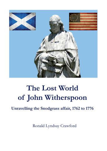 Cover of The Lost World of John Witherspoon: Unravelling the Snodgrass affair, 1762 to 1776 | Ronald Lyndsay Crawford | 9781857520095