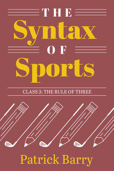 Cover of The Syntax of Sports, Class 3 - The Rule of Three