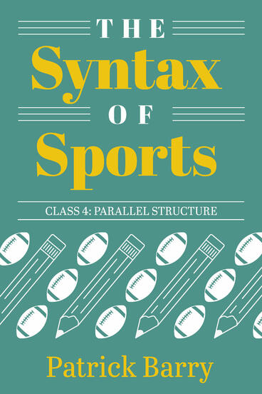 Cover of The Syntax of Sports, Class 4 - Parallel Structure