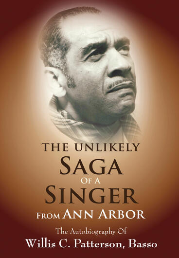 Cover of The Unlikely Saga of a Singer from Ann Arbor - The Autobiography of Willis C. Patterson, Basso