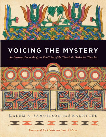 Cover of Voicing the Mystery: An Introduction to the Q?ne Tradition of the Täwa??do Orthodox Churches | Calum A Samuelson &amp; Ralph Lee | 9781957946597